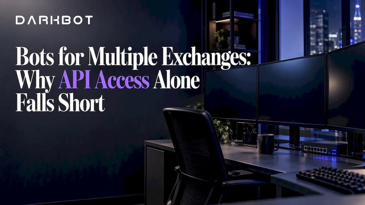 Bots for Multiple Exchanges: Why API Access Alone Falls Short - DarkBot cryptocurrency trading blog post about Platform Alternatives